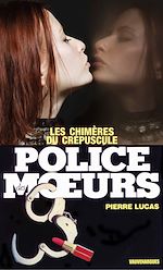 Télécharger le livre :  Police des moeurs n°74 Les Chimères du crépuscule