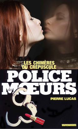 Télécharger le livre :  Police des moeurs n°74 Les Chimères du crépuscule