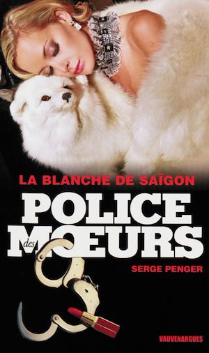Téléchargez le livre :  Police des moeurs n°226 La Blanche de Saigon