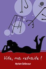 Télécharger le livre :  Vite, ma retraite !