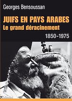 Télécharger le livre :  Juifs en pays arabes. Le grand déracinement 1850-1975