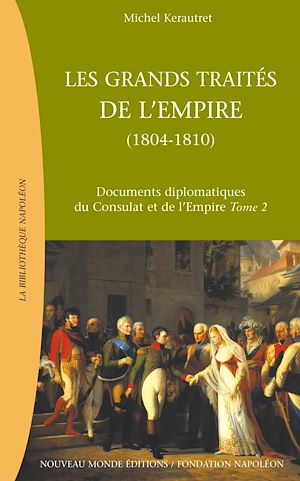 Téléchargez le livre :  Les grands traités de l'Empire (1811-1815), Documents diplomatiques du Consulat et de l'Empire, Tome 3