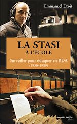 Download this eBook La STASI à l'école, surveiller pour éduquer en RDA (1950-1989)