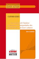 Télécharger le livre :  Clifford Geertz, aux sources de l'analyse comparative et interprétative des organisations et de leurs cultures