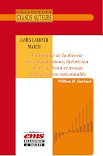 Télécharger le livre :  James Gardner March - Fondateur de la théorie des organisations, théoricien de la décision et avocat de la déraison raisonnable