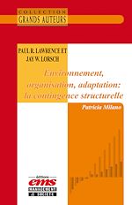 Télécharger le livre :  Paul Roger Lawrence et Jay William Lorsch - Environnement, organisation, adaptation : la contingence structurelle
