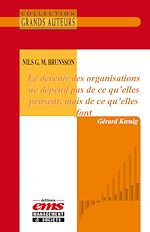 Télécharger le livre :  Nils G. M. Brunsson - Le devenir des organisations ne dépend pas de ce qu'elles pensent, mais de ce qu'elles font