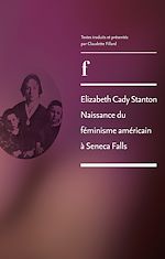 Télécharger le livre :  Elizabeth Cady Stanton. Naissance du féminisme américain à Seneca Falls