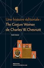 Télécharger le livre :  Une histoire éditoriale : The Conjure Woman de Charles W. Chesnutt