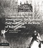 Télécharger le livre :  Investigations: The Expanded Field of Writing in the Works of Robert Morris