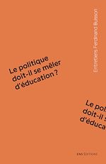 Télécharger le livre :  Le politique doit-il se mêler d'éducation ?