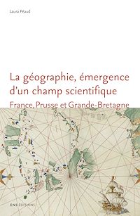 Téléchargez le livre :  La géographie, émergence d'un champ scientifique
