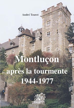 Téléchargez le livre :  Montluçon après la tourmente (1944-1977)