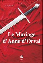 Télécharger le livre :  Le Mariage d'Anne d'Orval
