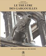 Télécharger le livre :  Le théâtre des gargouilles de la cathédrale de Reims