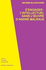 Télécharger le livre :  S'engager : l'intellectuel dans l'œuvre d'André Malraux