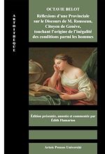 Télécharger le livre :  Octavie Belot. Réflexions d'une Provinciale sur le Discours de M. Rousseau, Citoyen de Genève, touchant l'origine de l'inégalité des conditions parmi les hommes