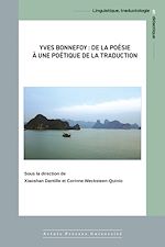 Télécharger le livre :  Yves Bonnefoy : de la poésie à une poétique de la traduction
