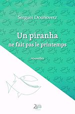 Télécharger le livre :  Un piranha ne fait pas le printemps