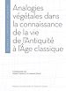 Télécharger le livre :  Analogies végétales dans la connaissance de la vie de l'Antiquité à l'Âge classique