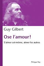 Télécharger le livre :  Ose l'amour! S'aimer soi-même, aimer les autres