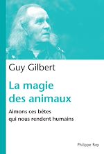 Télécharger le livre :  La Magie des animaux. Aimons ces bêtes qui nous rendent humains