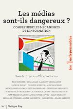 Télécharger le livre :  Les médias sont-ils dangereux ? - Comprendre les mécanismes de l'information