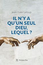 Télécharger le livre :  Il n'y a qu'un seul Dieu, lequel ?