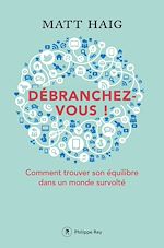 Télécharger le livre :  Débranchez-vous ! - Comment trouver la paix dans un monde survolté