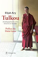 Télécharger le livre :  Tulkou. Autobiographie d'un lama réincarné en Occident