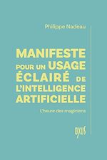 Télécharger le livre :  Manifeste pour un usage éclairé de l'intelligence artificielle - L'heure des magiciens
