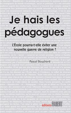 Télécharger le livre :  Je hais les pédagogues. L'école pourra-t-elle éviter une nouvelle guerre de religion ?