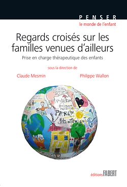 Télécharger le livre :  Regards croisés sur les familles venues d'ailleurs. Prise en charge thérapeutique des enfants