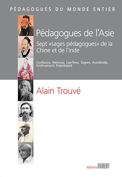 Télécharger le livre :  Pédagogues de l'Asie. Sept "sages pédagogues" de la Chine et de l'Inde