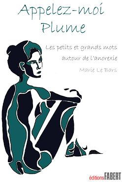 Télécharger le livre :  Appelez-moi Plume. Les petits et grands mots autour de l'anorexie