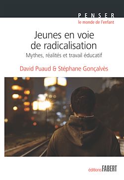 Télécharger le livre :  Jeunes en voie de radicalisation - Mythe, réalité et travail éducatif