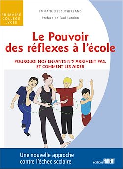Télécharger le livre :  Le Pouvoir des réflexes à l'école - Pourquoi nos enfants n'y arrivent pas, et comment les aider