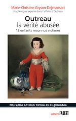 Télécharger le livre :  Outreau. La vérité abusée : 12 enfants reconnus victimes