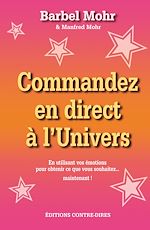 Télécharger le livre :  Commandez en direct à l'Univers - En utilisant vos émotions pour obtenir... - ... ce que vous souhai
