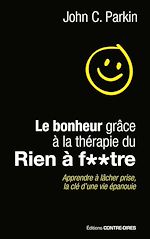 Télécharger le livre :  Le bonheur grâce à la thérapie du rien à foutre - Apprendre à lâcher prise, la clé d'une vie épanoui