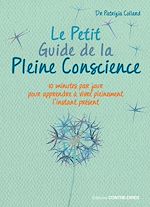 Télécharger le livre :  Le Petit Guide de la Pleine Conscience - Quelques minutes par jour pour apprendre à vivre pleinement