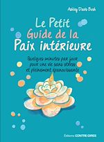 Télécharger le livre :  Le Petit Guide de la Paix intérieure - Quelques minutes par jour pour une vie sans stress et pleinem