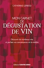 Télécharger le livre :  Mon carnet de dégustation de vin - Découvrir de nombreux vins et parfaire vos connaissances en la ma