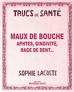 Télécharger le livre :  Maux de bouche - Aphtes, gingivite, rage de dent...