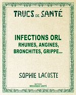 Télécharger le livre :  Infections ORL - Rhumes, angines, bronchites, grippe...
