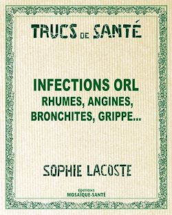 Télécharger le livre :  Infections ORL - Rhumes, angines, bronchites, grippe...