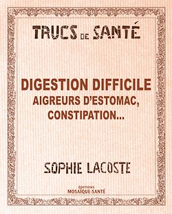 Télécharger le livre :  Digestion difficile - Aigreurs d'estomac constipation