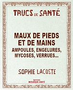 Télécharger le livre :  Maux de pieds et de mains - Ampoules, engelures, mycoses, verrues...