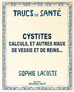 Télécharger le livre :  Cystites, calculs et autres maux de vessie et de reins...