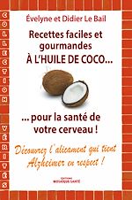 Download this eBook Recettes faciles et gourmandes à l'huile de coco...pour la santé de votre cerveau
